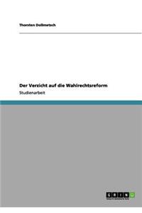 Verzicht auf die Wahlrechtsreform