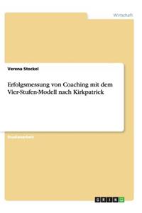 Erfolgsmessung von Coaching mit dem Vier-Stufen-Modell nach Kirkpatrick