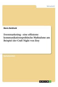 Eventmarketing - eine effiziente kommunikationspolitische Maßnahme am Beispiel der Craft Night von Etsy