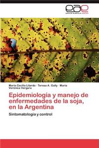 Epidemiologia y Manejo de Enfermedades de La Soja, En La Argentina