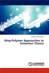 Ring-Polymer Approaches to Instanton Theory