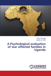 Psychological evaluation of war affected families in Uganda