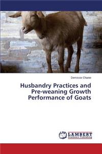 Husbandry Practices and Pre-weaning Growth Performance of Goats