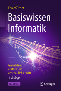 Basiswissen Informatik: Grundideen Einfach Und Anschaulich Erklärt