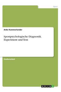 Sportpsychologische Diagnostik. Experiment und Text