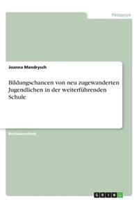 Bildungschancen von neu zugewanderten Jugendlichen in der weiterführenden Schule