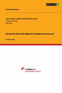 Die Berliner Route der Migration als Migrationsmuseum?