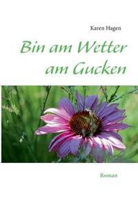 Bin am Wetter am Gucken