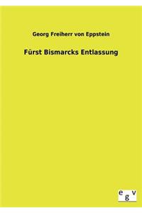 Furst Bismarcks Entlassung