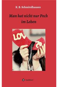 Man hat nicht nur Pech im Leben