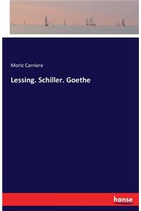 Lessing. Schiller. Goethe