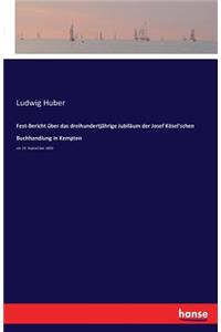 Fest-Bericht über das dreihundertjährige Jubiläum der Josef Kösel'schen Buchhandlung in Kempten