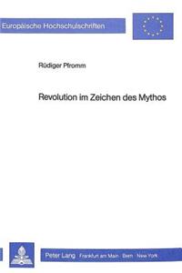 Revolution im Zeichen des Mythos