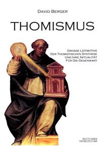 Thomismus. Große Leitmotive der thomistischen Synthese ...