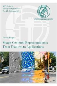 Shape-Centered Representations