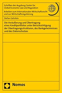 Die Verausserung Und Ubertragung Eines Kreditportfolios Unter Berucksichtigung Der Ubertragungsstrukturen, Des Bankgeheimnisses Und Des Datenschutzes