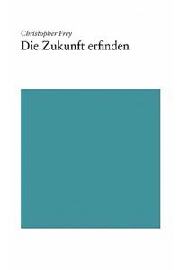 Zukunft Erfinden