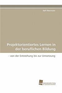 Projektorientiertes Lernen in der beruflichen Bildung