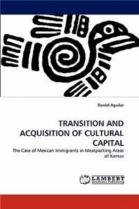Transition and Acquisition of Cultural Capital