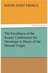 Excellence of the Rosary Conferences for Devotions in Honor of the Blessed Virgin