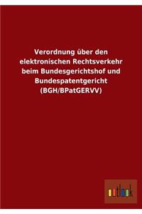 Verordnung Uber Den Elektronischen Rechtsverkehr Beim Bundesgerichtshof Und Bundespatentgericht (Bgh/Bpatgervv)