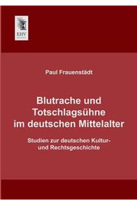 Blutrache Und Totschlagsuhne Im Deutschen Mittelalter