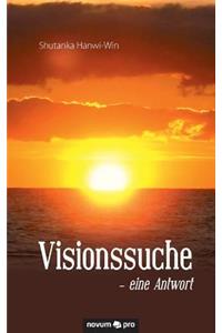Visionssuche - eine Antwort