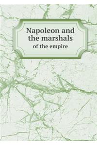 Napoleon and the marshals of the empire