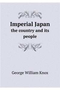Imperial Japan the Country and Its People