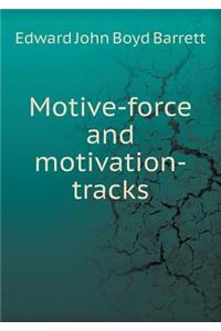 Motive-Force and Motivation-Tracks