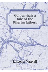Golden-Hair a Tale of the Pilgrim Fathers