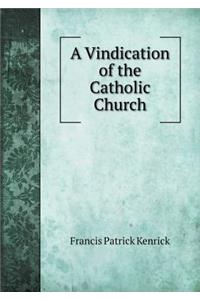 A Vindication of the Catholic Church