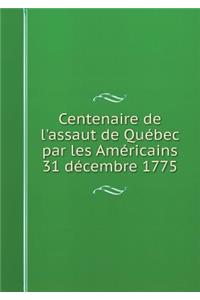 Centenaire de l'Assaut de Québec Par Les Américains 31 Décembre 1775