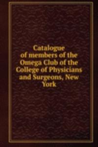 Catalogue of members of the Omega Club of the College of Physicians and Surgeons, New York