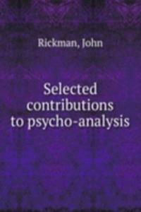 Selected contributions to psycho-analysis