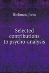 Selected contributions to psycho-analysis