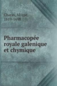 Pharmacopee royale galenique et chymique