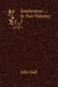 Southennan. .: In Two Volumes