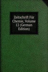 Zeitschrift Fur Chemie, Volume 12 (German Edition)