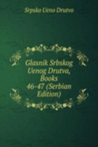 Glasnik Srbskog Uenog Drutva, Books 46-47 (Serbian Edition)
