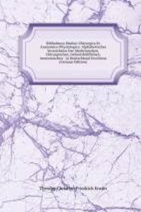 Bibliotheca Medico-Chirurgica Et Anatomico-Physiologica: Alphabetisches Verzeichniss Der Medicinischen, Chirurgischen, Geburtshulflichen, Anatomischen . in Deutschland Erschiene (German Edition)