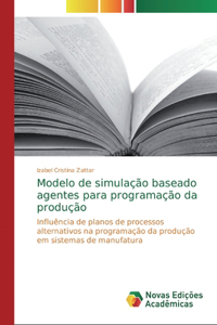 Modelo de simulação baseado agentes para programação da produção