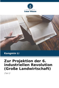 Zur Projektion der 6. industriellen Revolution (Große Landwirtschaft)