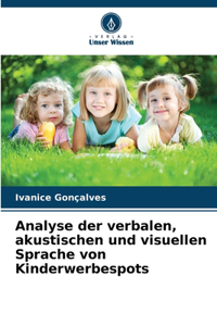Analyse der verbalen, akustischen und visuellen Sprache von Kinderwerbespots