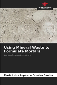 Using Mineral Waste to Formulate Mortars