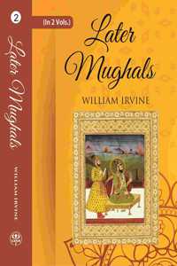 Later Mughals (1719-1739) Volume 2Nd