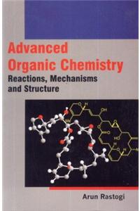 Advanced Organic Chemistry: Reactions, Mechanisms and Structure