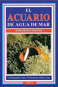 EL ACUARIO DE AGUA DEL MAR (GUIAS DEL NATURALISTA-PECES-MOLUSCOS-BIOLOGIA MARINA) (Spanish Edition)