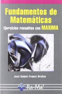 Fundamentos de Matematicas. Ejercicios resueltos con Maxima