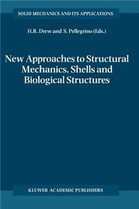 New Approaches to Structural Mechanics, Shells and Biological Structures